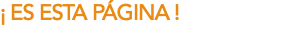 ¡ ES ESTA PÁGINA ! 